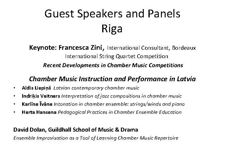 Guest Speakers and Panels Riga Keynote: Francesca Zini, International Consultant, Bordeaux International String Quartet