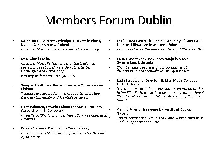 Members Forum Dublin • • Katariina Liimatainen, Principal Lecturer in Piano, Kuopio Conservatory, Finland