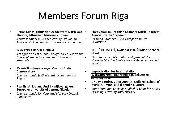 Members Forum Riga • • • Petras Kunca, Lithuanian Academy of Music and •