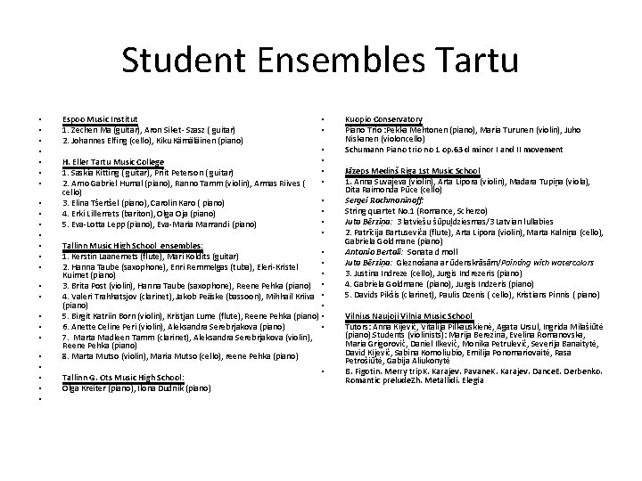 Student Ensembles Tartu • • • • • • Espoo Music Institut • 1.