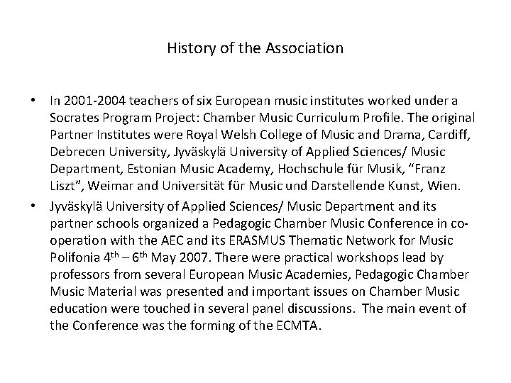 History of the Association • In 2001 -2004 teachers of six European music institutes