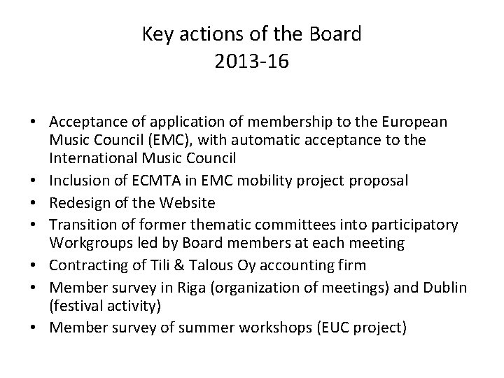 Key actions of the Board 2013 -16 • Acceptance of application of membership to