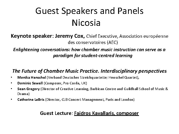 Guest Speakers and Panels Nicosia Keynote speaker: Jeremy Cox, Chief Executive, Association européenne des