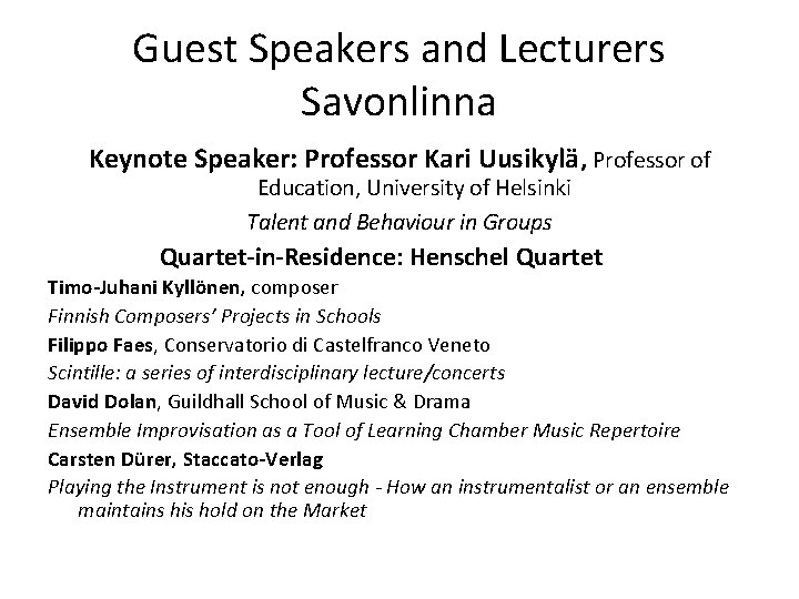 Guest Speakers and Lecturers Savonlinna Keynote Speaker: Professor Kari Uusikylä, Professor of Education, University