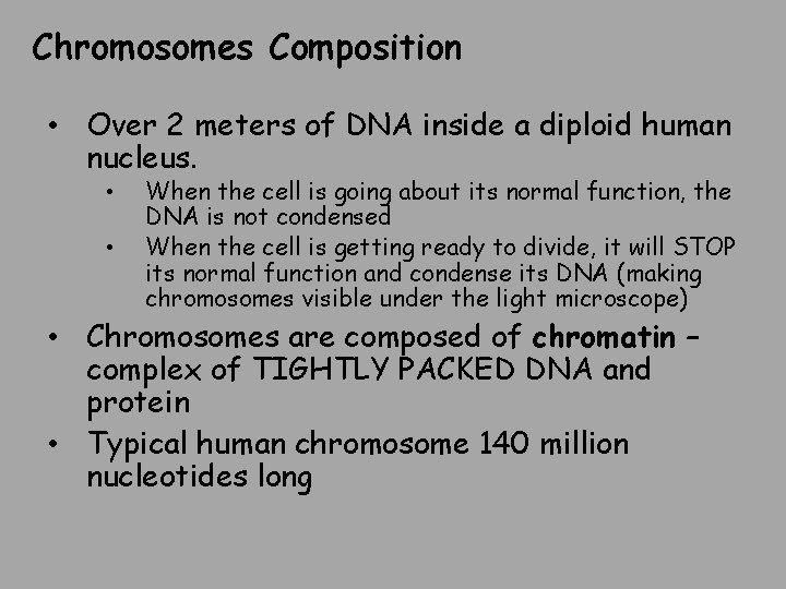 Chromosomes Composition • Over 2 meters of DNA inside a diploid human nucleus. •