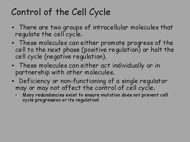 Control of the Cell Cycle • There are two groups of intracellular molecules that