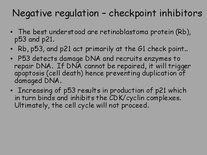 Negative regulation – checkpoint inhibitors • The best understood are retinoblastoma protein (Rb), p