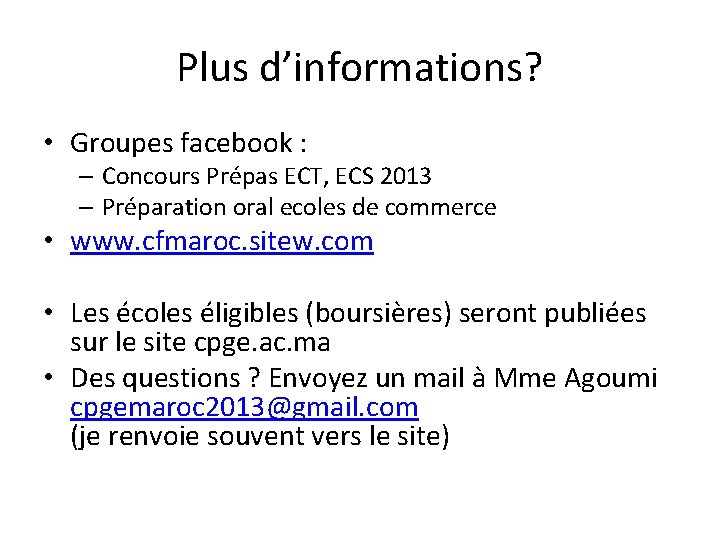 Plus d’informations? • Groupes facebook : – Concours Prépas ECT, ECS 2013 – Préparation