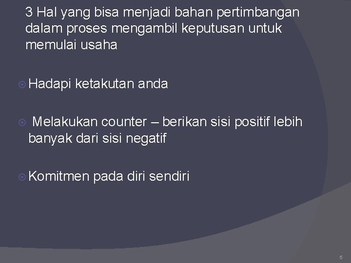 3 Hal yang bisa menjadi bahan pertimbangan dalam proses mengambil keputusan untuk memulai usaha