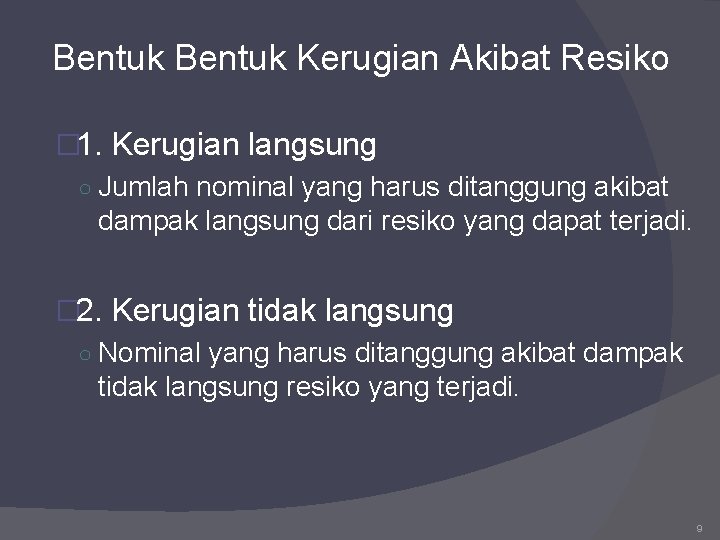 Bentuk Kerugian Akibat Resiko � 1. Kerugian langsung ○ Jumlah nominal yang harus ditanggung