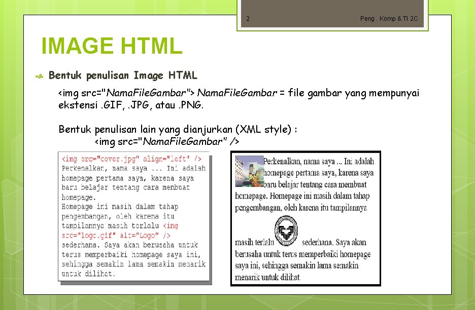 2 Peng. Komp & TI 2 C IMAGE HTML Bentuk penulisan Image HTML <img