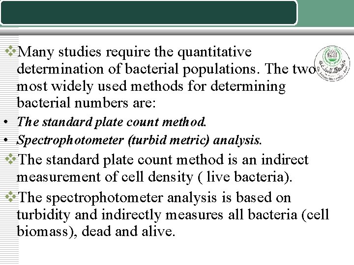 v. Many studies require the quantitative determination of bacterial populations. The two most widely