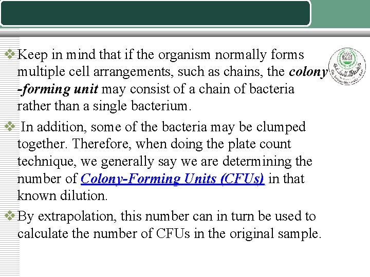 v Keep in mind that if the organism normally forms multiple cell arrangements, such