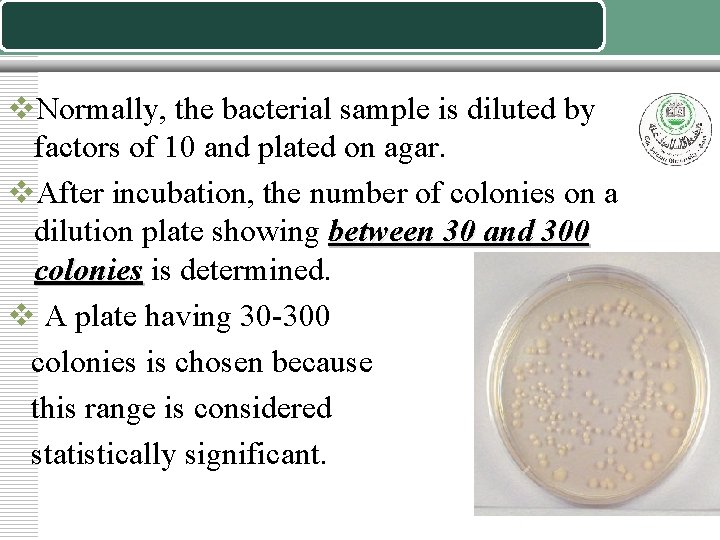 v. Normally, the bacterial sample is diluted by factors of 10 and plated on