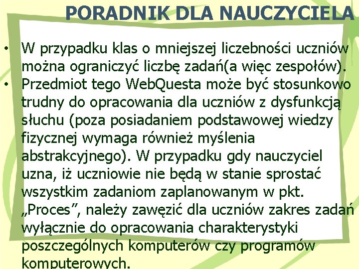 PORADNIK DLA NAUCZYCIELA • W przypadku klas o mniejszej liczebności uczniów można ograniczyć liczbę