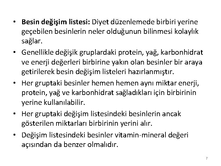  • Besin değişim listesi: Diyet düzenlemede birbiri yerine geçebilen besinlerin neler olduğunun bilinmesi