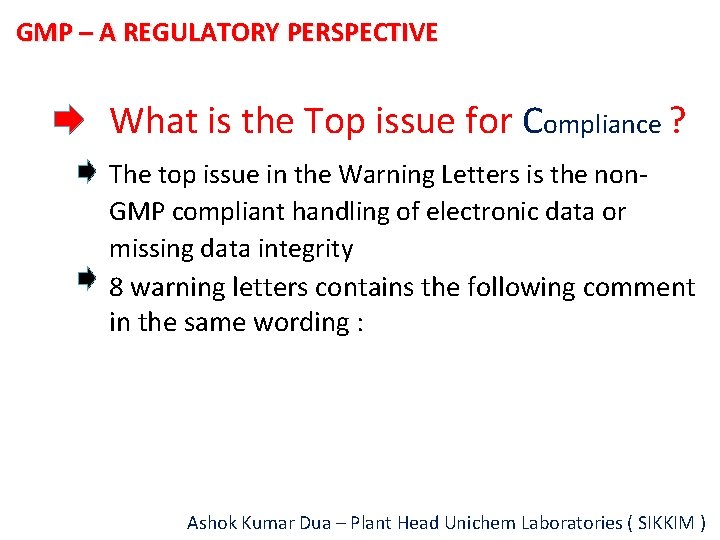 GMP – A REGULATORY PERSPECTIVE What is the Top issue for Compliance ? The