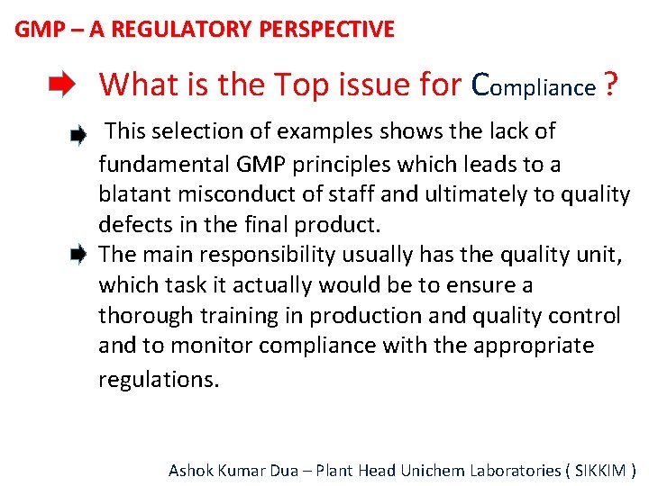 GMP – A REGULATORY PERSPECTIVE What is the Top issue for Compliance ? This