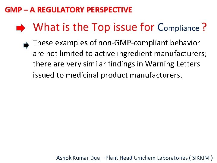 GMP – A REGULATORY PERSPECTIVE What is the Top issue for Compliance ? These