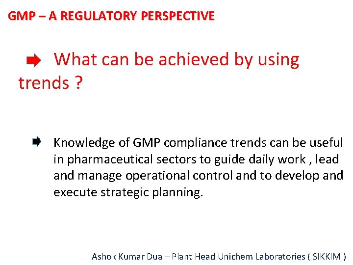 GMP – A REGULATORY PERSPECTIVE What can be achieved by using trends ? Knowledge