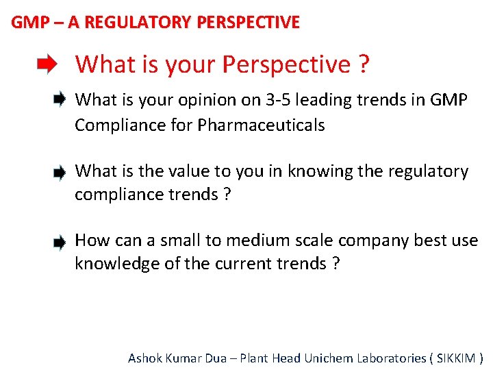 GMP – A REGULATORY PERSPECTIVE What is your Perspective ? What is your opinion