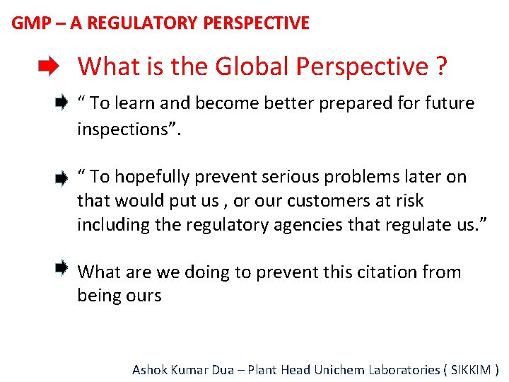 GMP – A REGULATORY PERSPECTIVE What is the Global Perspective ? “ To learn