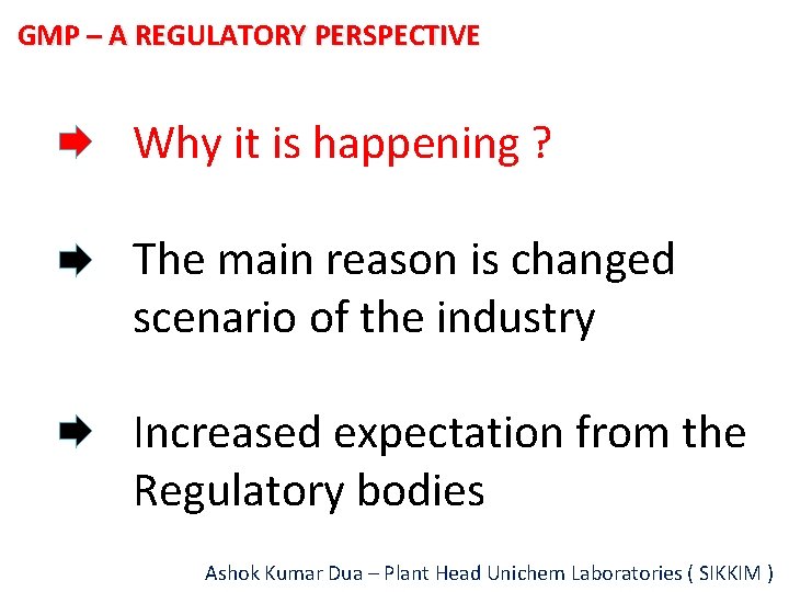 GMP – A REGULATORY PERSPECTIVE Why it is happening ? The main reason is
