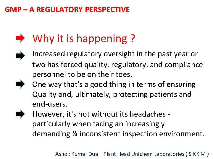 GMP – A REGULATORY PERSPECTIVE Why it is happening ? Increased regulatory oversight in