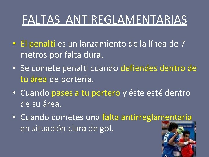 FALTAS ANTIREGLAMENTARIAS • El penalti es un lanzamiento de la línea de 7 metros