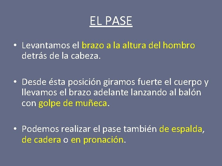 EL PASE • Levantamos el brazo a la altura del hombro detrás de la