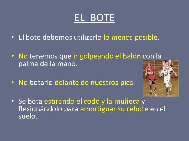 EL BOTE • El bote debemos utilizarlo lo menos posible. • No tenemos que