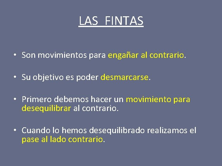 LAS FINTAS • Son movimientos para engañar al contrario. • Su objetivo es poder