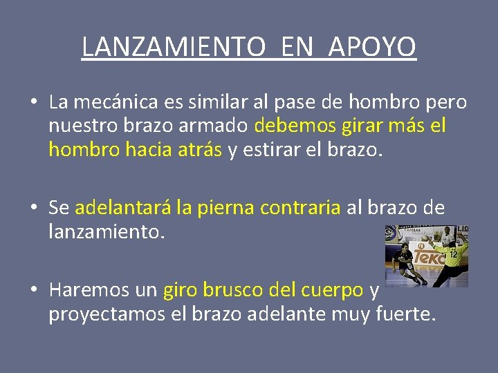 LANZAMIENTO EN APOYO • La mecánica es similar al pase de hombro pero nuestro