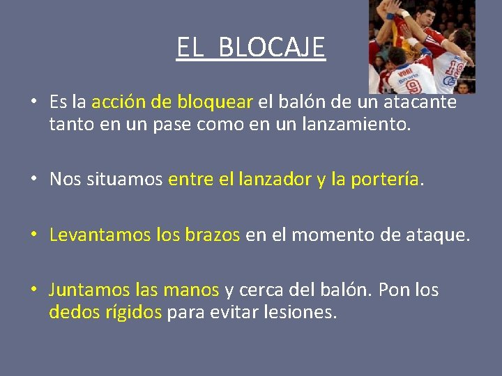 EL BLOCAJE • Es la acción de bloquear el balón de un atacante tanto