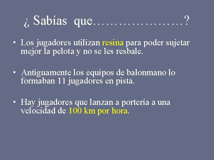 ¿ Sabías que…………………? • Los jugadores utilizan resina para poder sujetar mejor la pelota