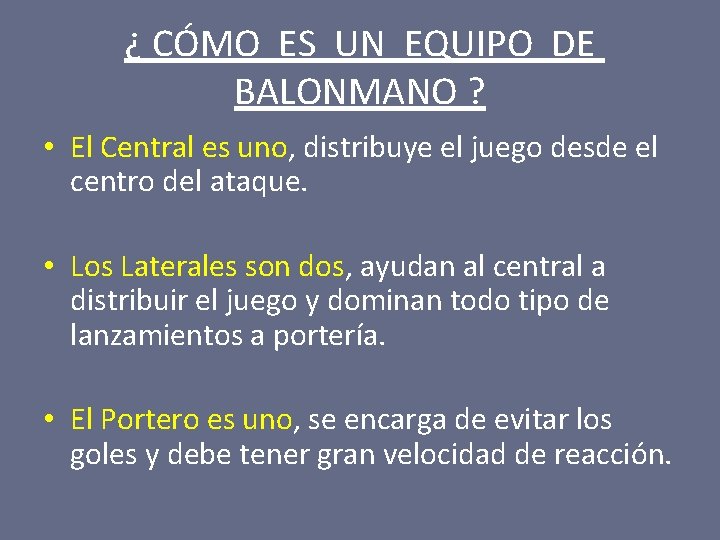 ¿ CÓMO ES UN EQUIPO DE BALONMANO ? • El Central es uno, distribuye