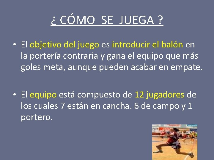 ¿ CÓMO SE JUEGA ? • El objetivo del juego es introducir el balón