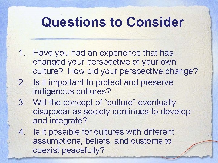 Questions to Consider 1. Have you had an experience that has changed your perspective