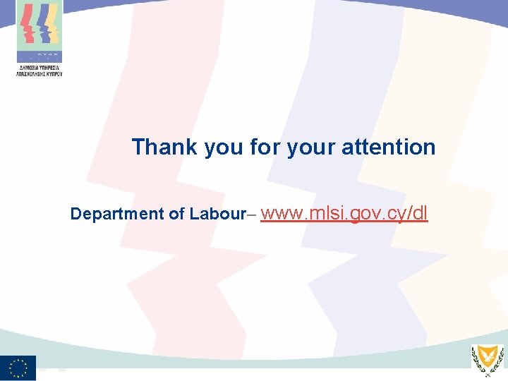 Thank you for your attention Department of Labour– www. mlsi. gov. cy/dl 10 