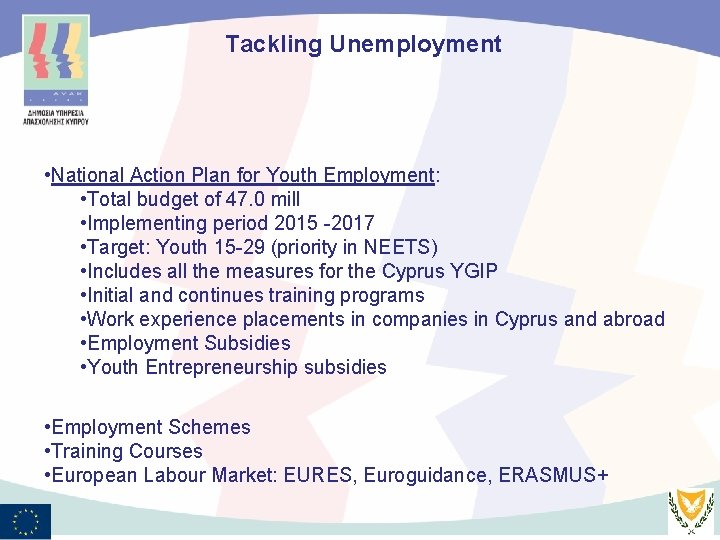 Tackling Unemployment • National Action Plan for Youth Employment: • Total budget of 47.