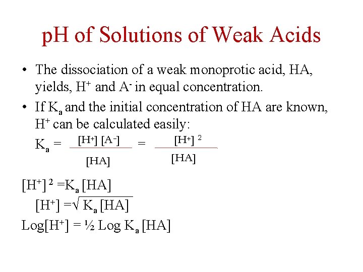 p. H of Solutions of Weak Acids • The dissociation of a weak monoprotic