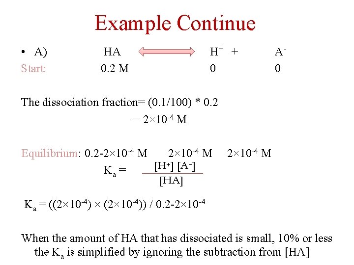 Example Continue • A) Start: HA 0. 2 M H+ + 0 A 0