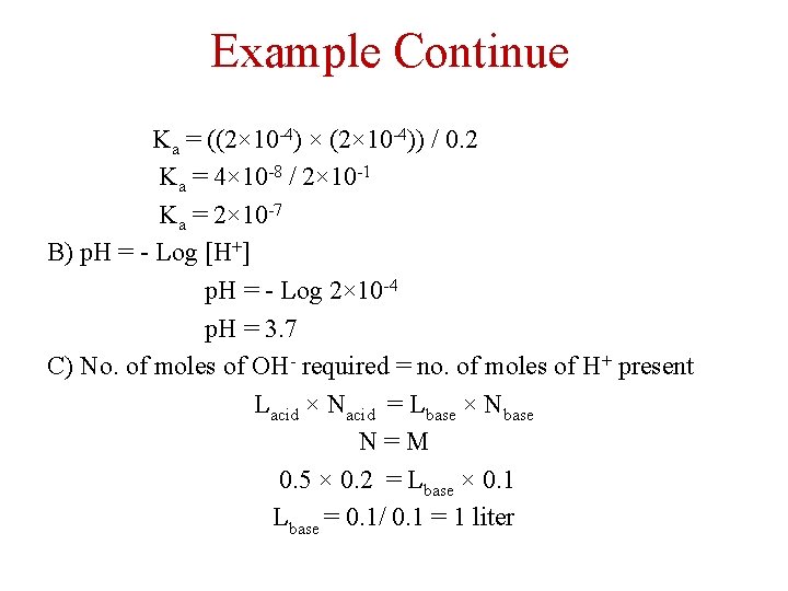 Example Continue Ka = ((2× 10 -4) × (2× 10 -4)) / 0. 2
