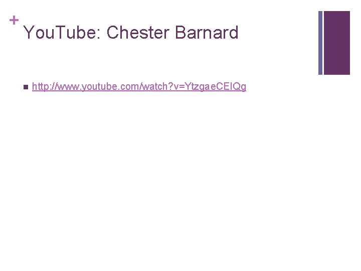 + You. Tube: Chester Barnard n http: //www. youtube. com/watch? v=Ytzgae. CEIQg 