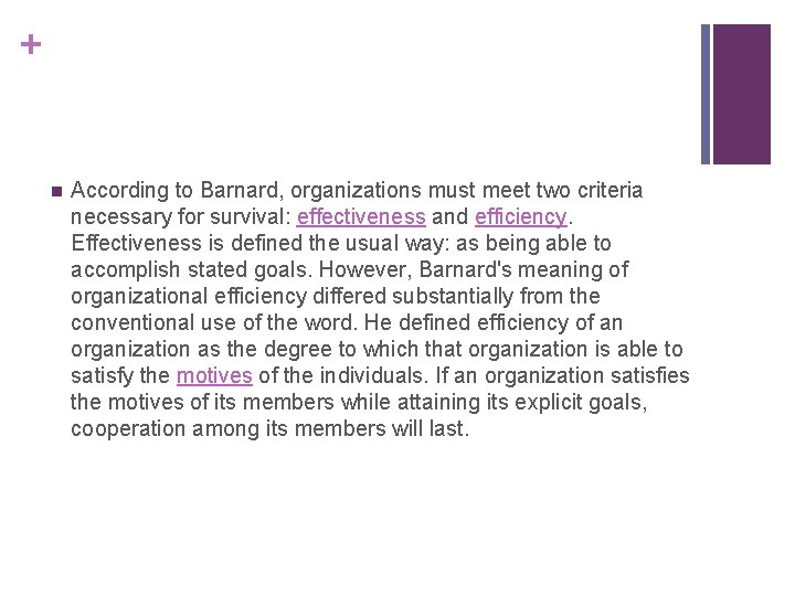 + n According to Barnard, organizations must meet two criteria necessary for survival: effectiveness