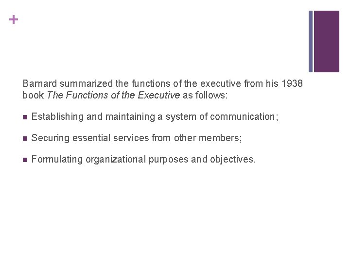 + Barnard summarized the functions of the executive from his 1938 book The Functions