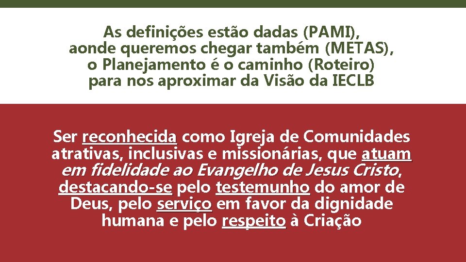 As definições estão dadas (PAMI), aonde queremos chegar também (METAS), o Planejamento é o