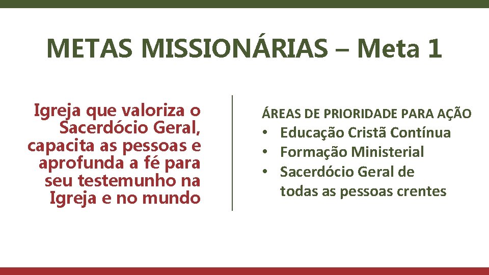 METAS MISSIONÁRIAS – Meta 1 Igreja que valoriza o Sacerdócio Geral, capacita as pessoas