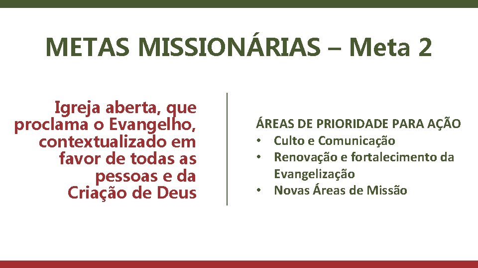 METAS MISSIONÁRIAS – Meta 2 Igreja aberta, que proclama o Evangelho, contextualizado em favor