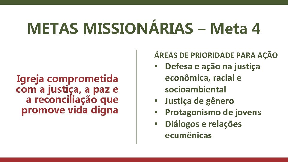 METAS MISSIONÁRIAS – Meta 4 ÁREAS DE PRIORIDADE PARA AÇÃO Igreja comprometida com a